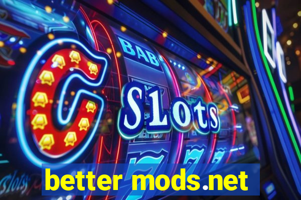 better mods.net